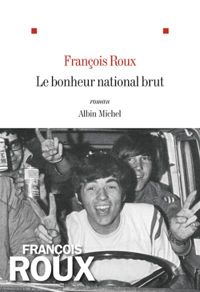 Couverture du livre Le Bonheur national brut - Francois Roux