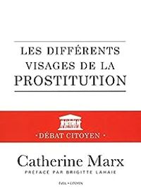 Couverture du livre Les différents visages de la prostitution - Catherine Marx