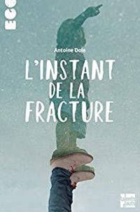 Antoine Dole - L'instant de la fracture