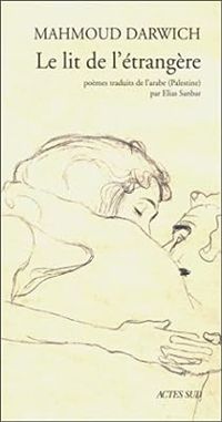 Mahmoud Darwich - Le Lit de l'étrangère