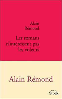 Couverture du livre Les romans n'intéressent pas les voleurs - Alain Remond