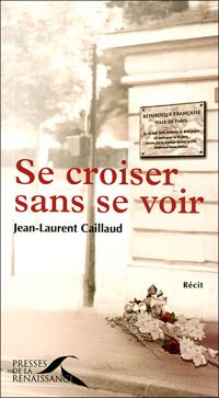 Couverture du livre Se croiser sans se voir - Jean Laurent Caillaud