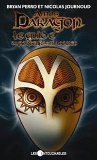 Bryan Perro - Amos Daragon : Le guide du porteur de masques