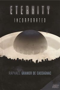 Raphaël Granier De Cassagnac - Eternity incorporated