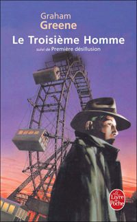 Couverture du livre Le Troisième homme suivi de Première désillusion - Graham Greene