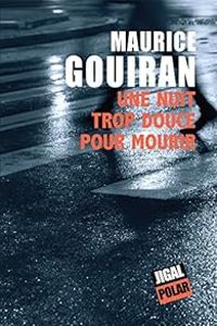 Maurice Gouiran - Une nuit trop douce pour mourir