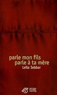 Leila Sebbar - Parle mon fils parle à ta mère