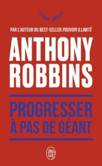 Anthony Robbins - Progresser à pas de géant