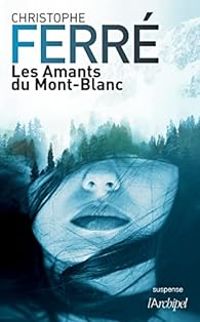 Christophe Ferre - Les amants du Mont-Blanc