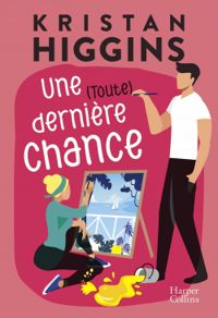 Kristan Higgins - Une (toute) dernière chance