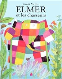 Couverture du livre Elmer et les chasseurs - David Mckee