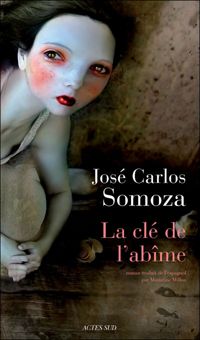 José-carlos Somoza - La clé de l'abîme