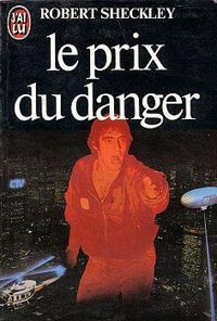 Robert Sheckley - Le Prix du danger : Et autres nouvelles