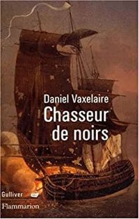 Daniel Vaxelaire - Chasseur de Noirs