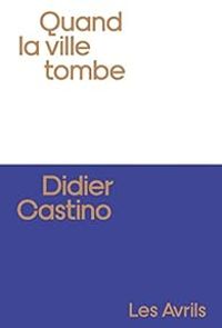 Couverture du livre Quand la ville tombe - Didier Castino