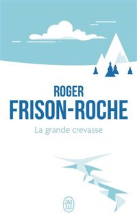 Roger Frison-roche - La grande crevasse