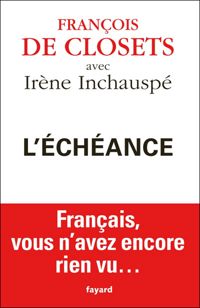 Couverture du livre L'échéance: Français, vous n'avez encore rien vu. - Francois De Closets - Irene Inchauspe