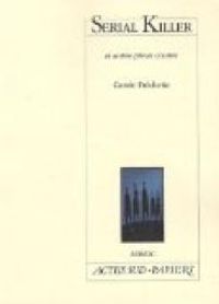 Carole Frechette - Serial Killer : Et autres pièces courtes