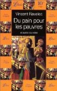 Couverture du livre Du pain pour les pauvres et autres nouvelles - Vincent Ravalec