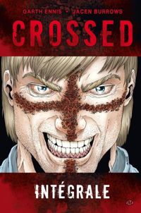 Couverture du livre Crossed - intégrale - Garth Ennis - Jacen Burrows