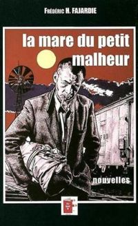 Couverture du livre La Mare du petit malheur - Frederic H Fajardie