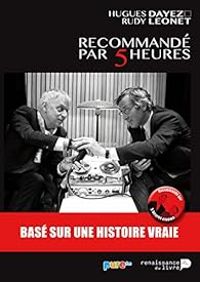 Couverture du livre Recommande par 5 Heures - Hugues Dayez - Rudy Leonet - Morgan Di Salvia