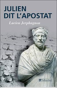 Couverture du livre Julien dit l'Apostat  - Lucien Jerphagnon