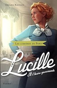 Gwenale Barussaud - Lucille : À l'heure gourmande