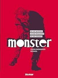 Couverture du livre Monster - Alan Moore - John Wagner - Jesus Redondo