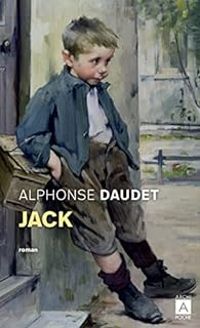 Couverture du livre Jack : Moeurs contemporaines - Alphonse Daudet