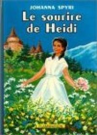 Couverture du livre LE SOURIRE DE HEIDI - Johanna Spyri