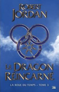 Couverture du livre : Le Dragon Réincarné - Robert Jordan