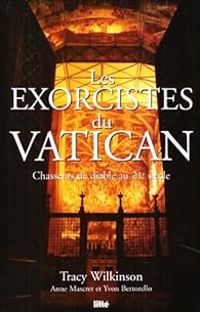 Tracy Wilkinson - Anne Mascret - Yvon Bertorello - Les exorcistes du Vatican 