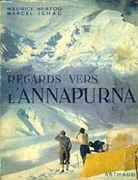 Marcel Ichac - Maurice Herzog - Regards vers l'Annapurna