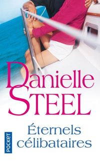 Couverture du livre ETERNELS CELIBATAIRES - Danielle Steel