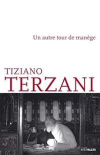 Tiziano Terzani - Un autre tour de manège