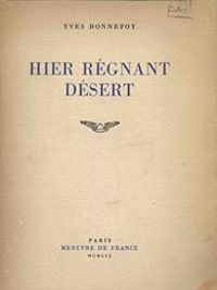 Yves Bonnefoy - Hier regnant desert