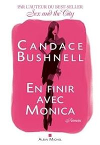 Candace Bushnell - En finir avec Monica