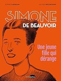 Sophie Carquain - Simone de Beauvoir : Une jeune fille qui dérange