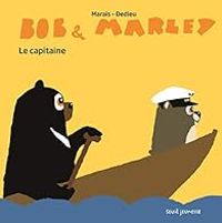 Thierry Dedieu - Frederic Marais - Bob et Marley : Le Capitaine