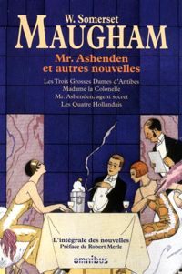 William Somerset Maugham - Mr. Ashenden et autres nouvelles