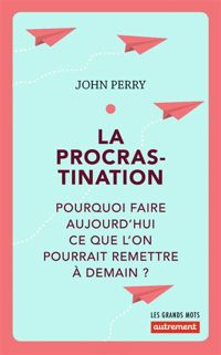 John Perry - La procrastination 