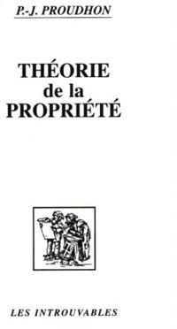 Pierre Joseph Proudhon - Théorie de la propriété