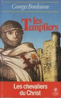 Georges Bordonove - Les Templiers