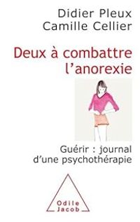 Didier Pleux - Camille Cellier - Deux à combattre l'anorexie 