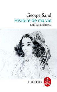 George Sand - Histoire de ma vie