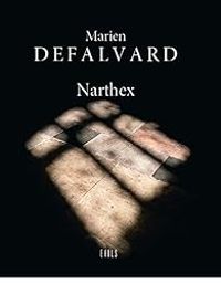 Marien Defalvard - Narthex