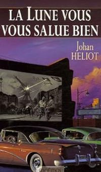 Johan Heliot - La Lune vous salue bien