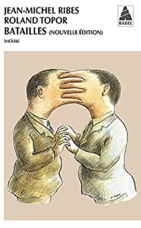 Roland Topor - Jean Michel Ribes - Batailles