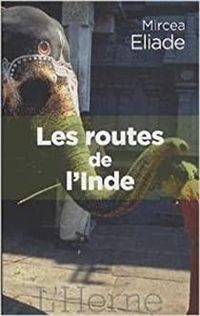 Couverture du livre Les routes de l'Inde - Mircea Eliade